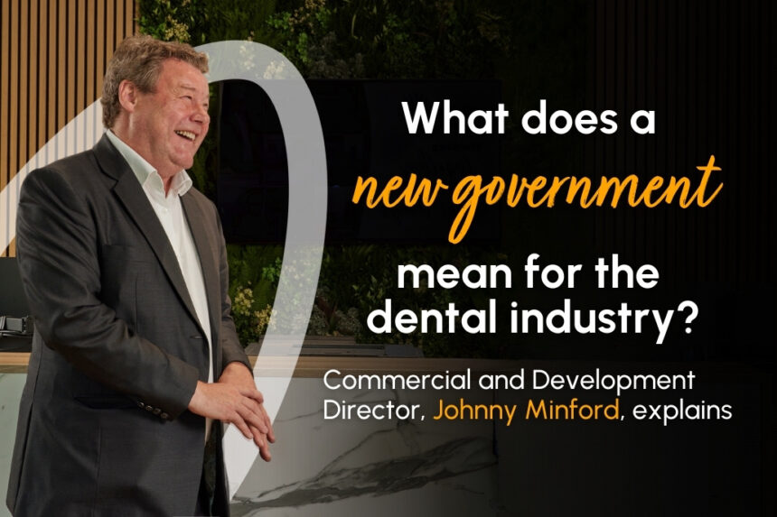 what does a new government mean for the dental industry