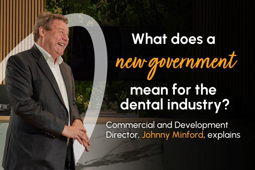 what does a new government mean for the dental industry