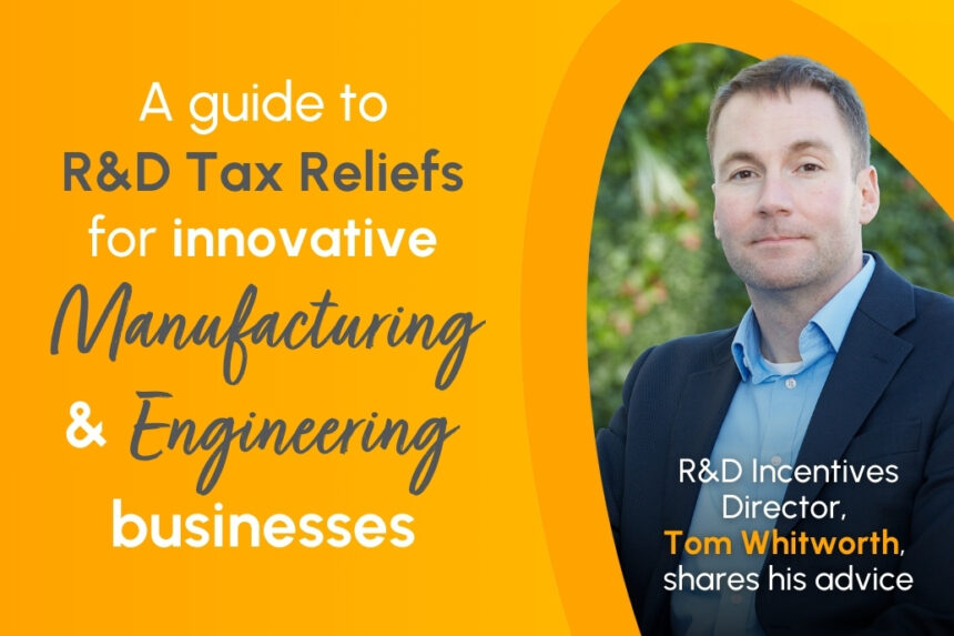 R&D tax reliefs for manufacturing and engineering businesses
